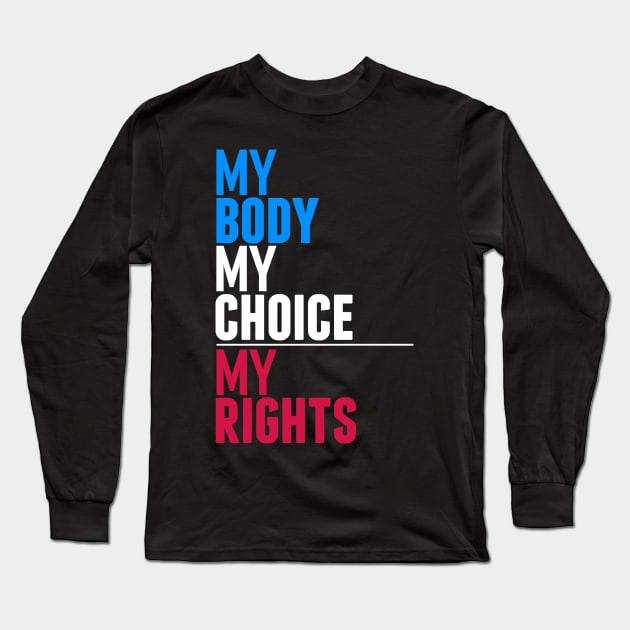 My Body My Choice My Rights Long Sleeve T-Shirt by Boots